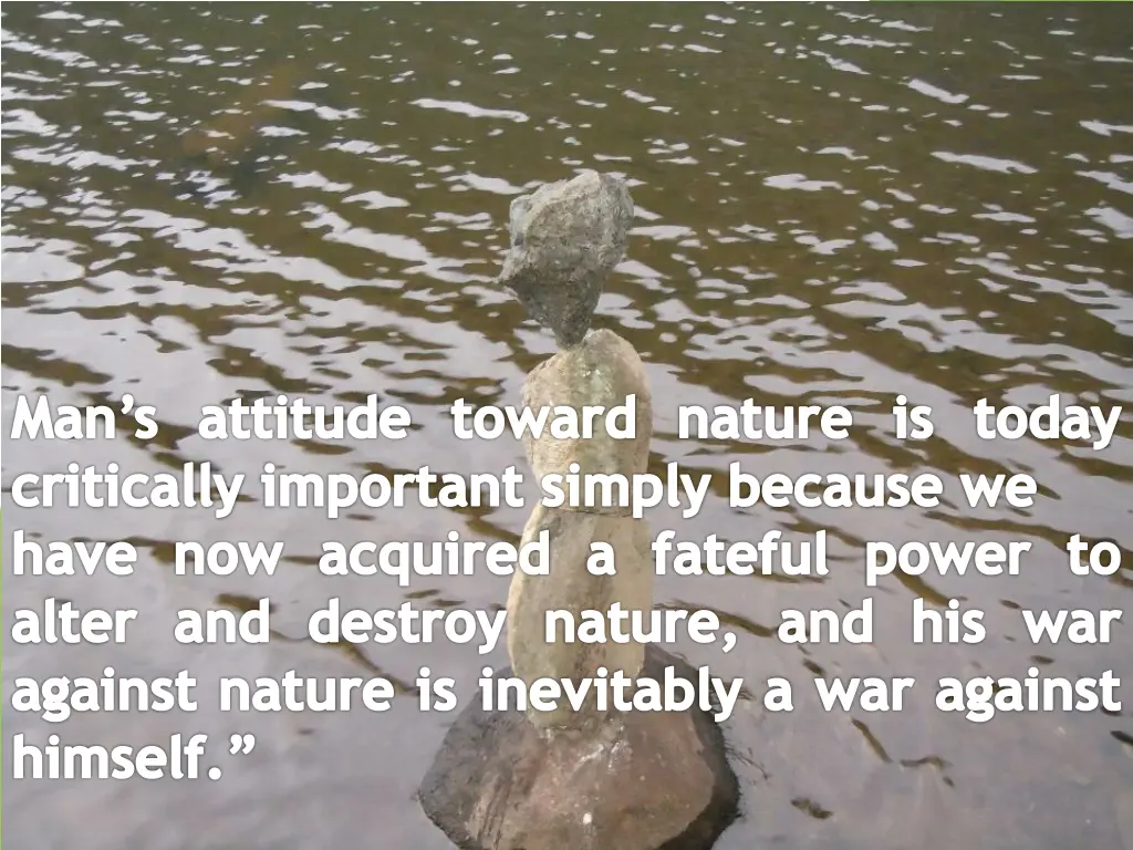 man s attitude toward nature is today critically