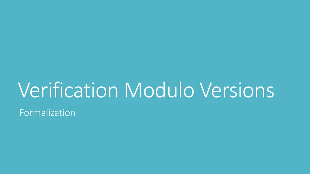 verification modulo versions formalization