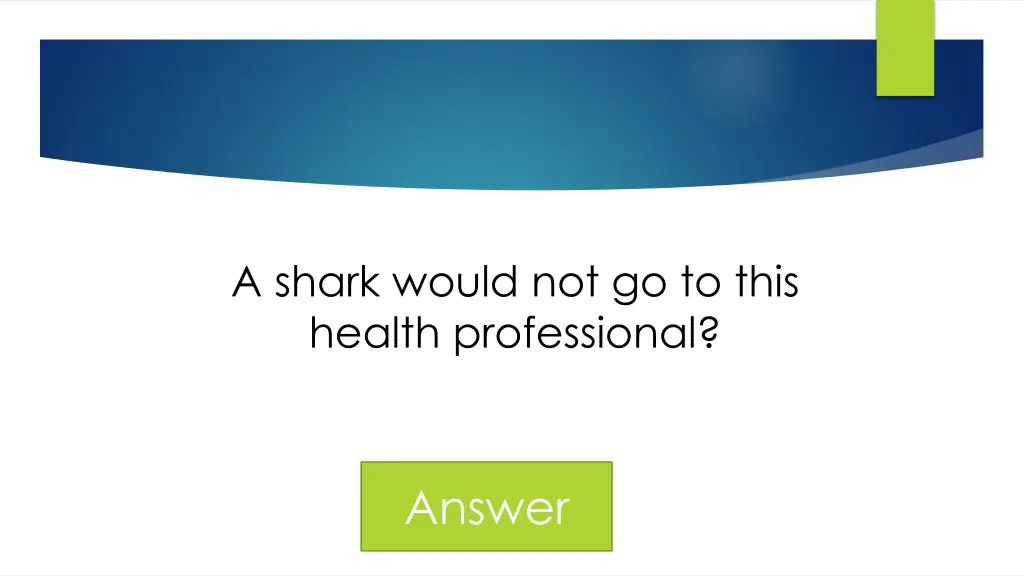 a shark would not go to this health professional