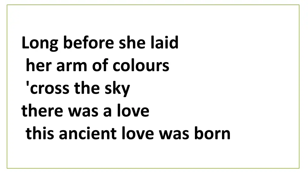 long before she laid her arm of colours cross