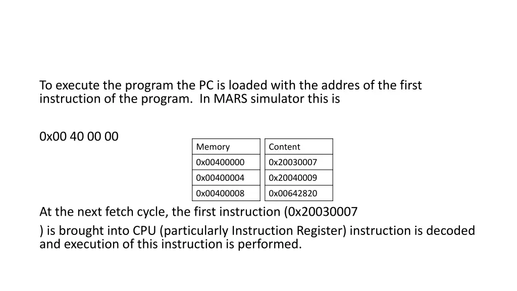 to execute the program the pc is loaded with