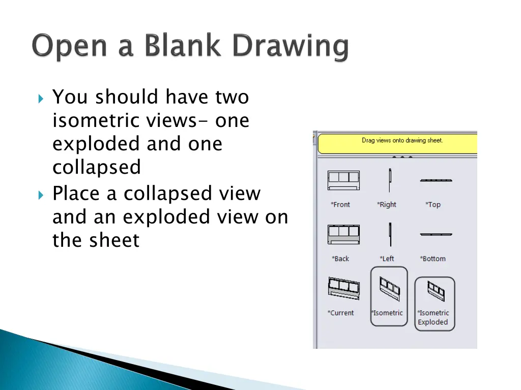 you should have two isometric views one exploded