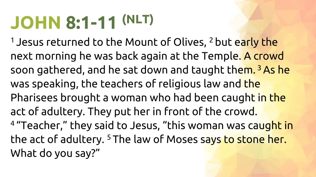 john 8 1 11 nlt 1 jesus returned to the mount