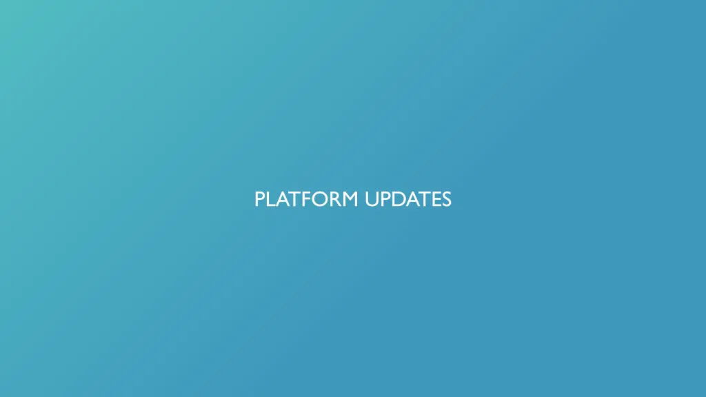 platform updates