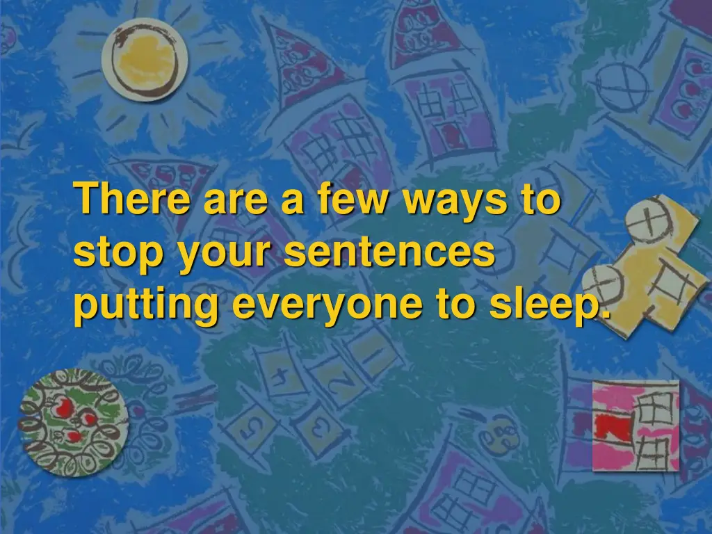 there are a few ways to stop your sentences