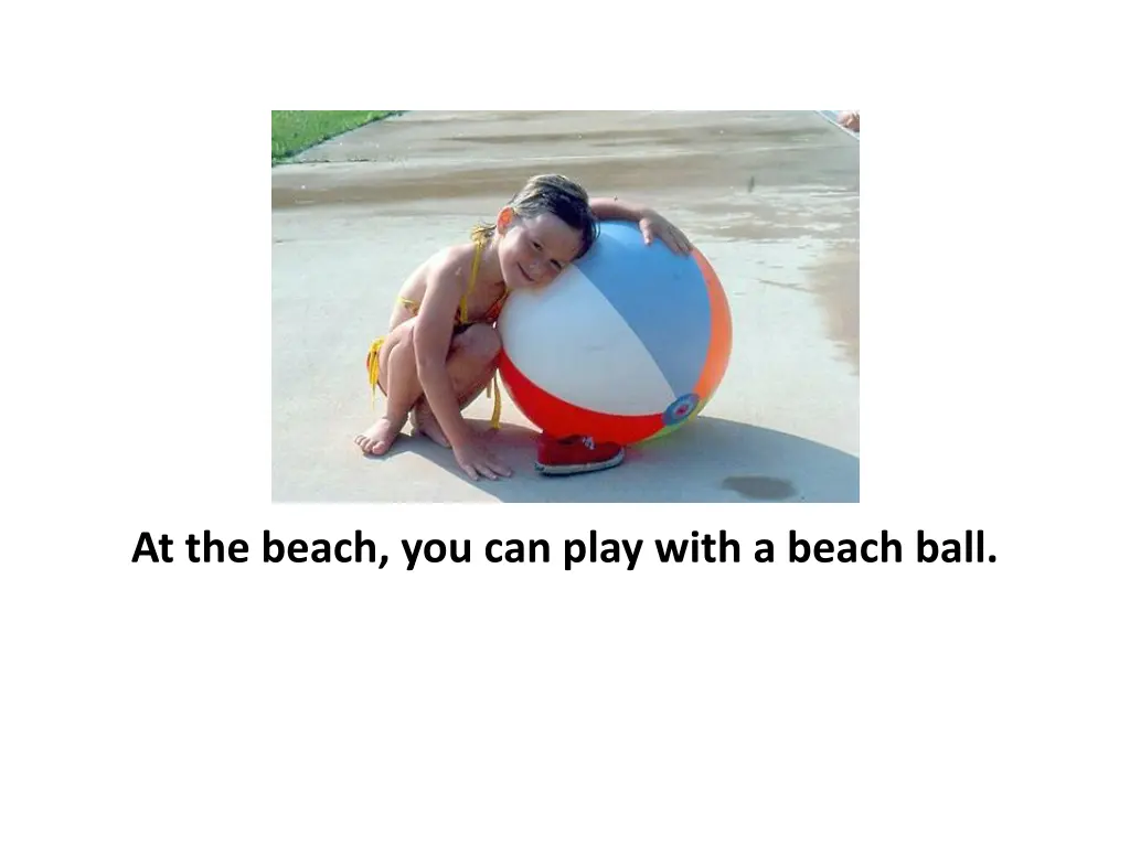 at the beach you can play with a beach ball