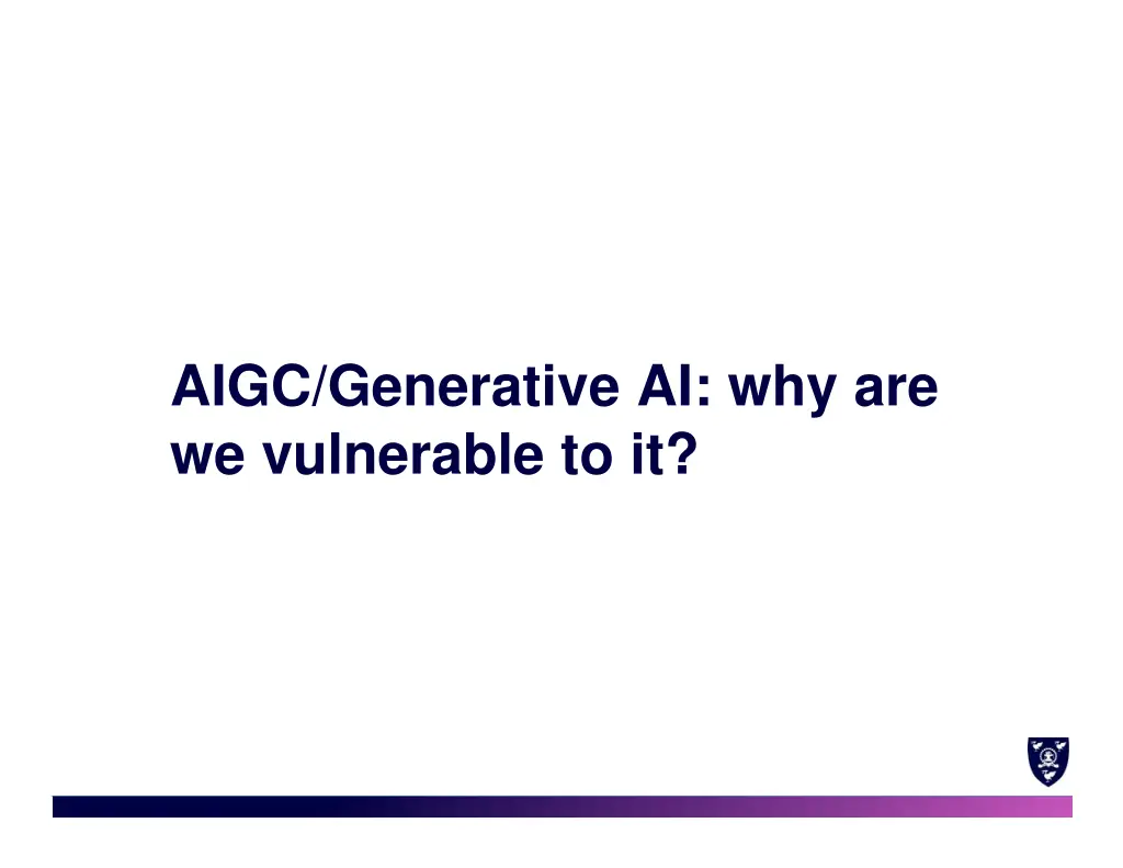 aigc generative ai why are we vulnerable to it