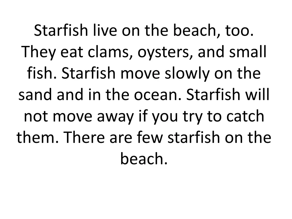 starfish live on the beach too they eat clams