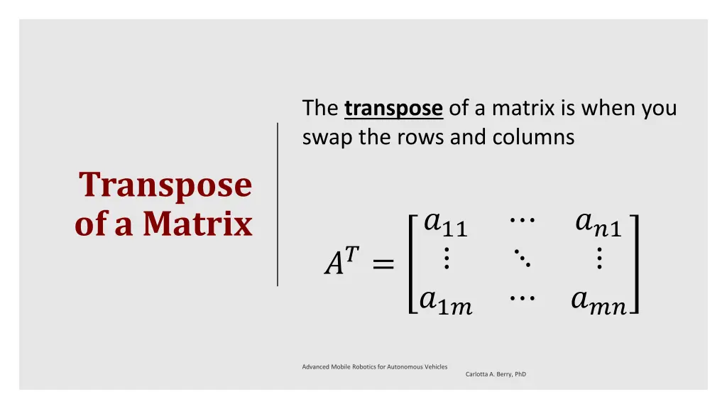 the transpose of a matrix is when you swap