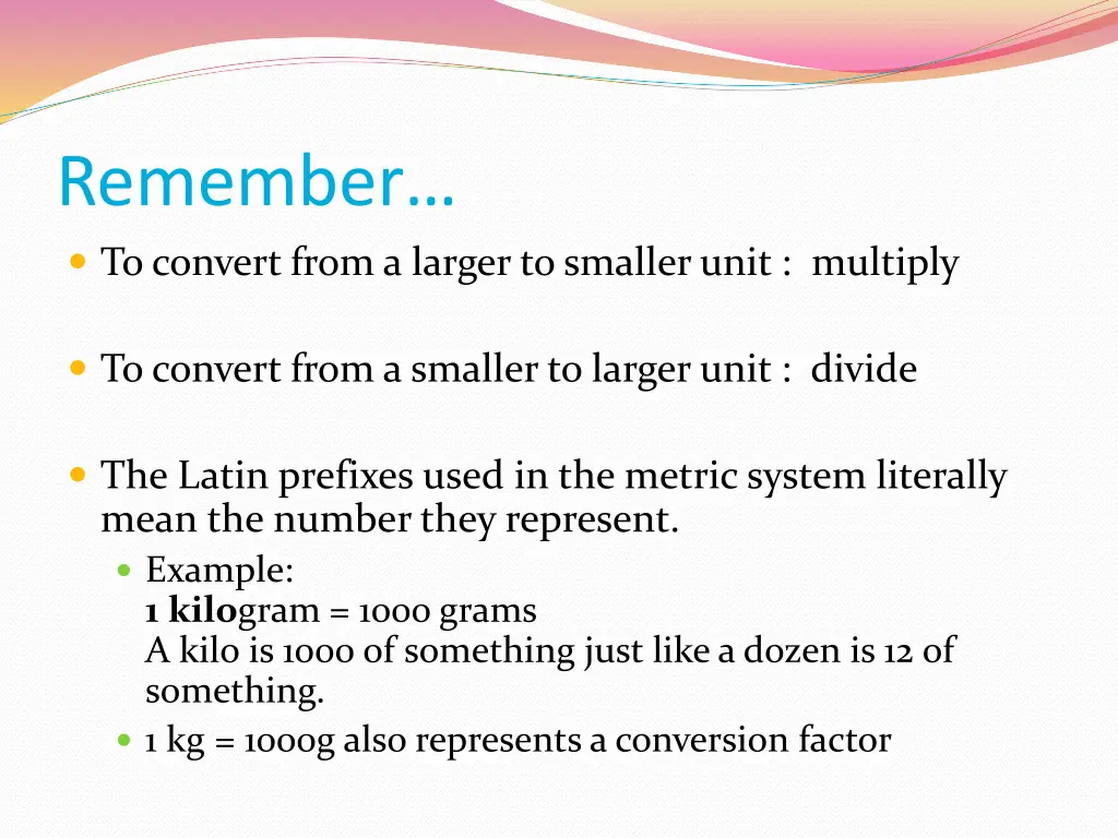 remember to convert from a larger to smaller unit