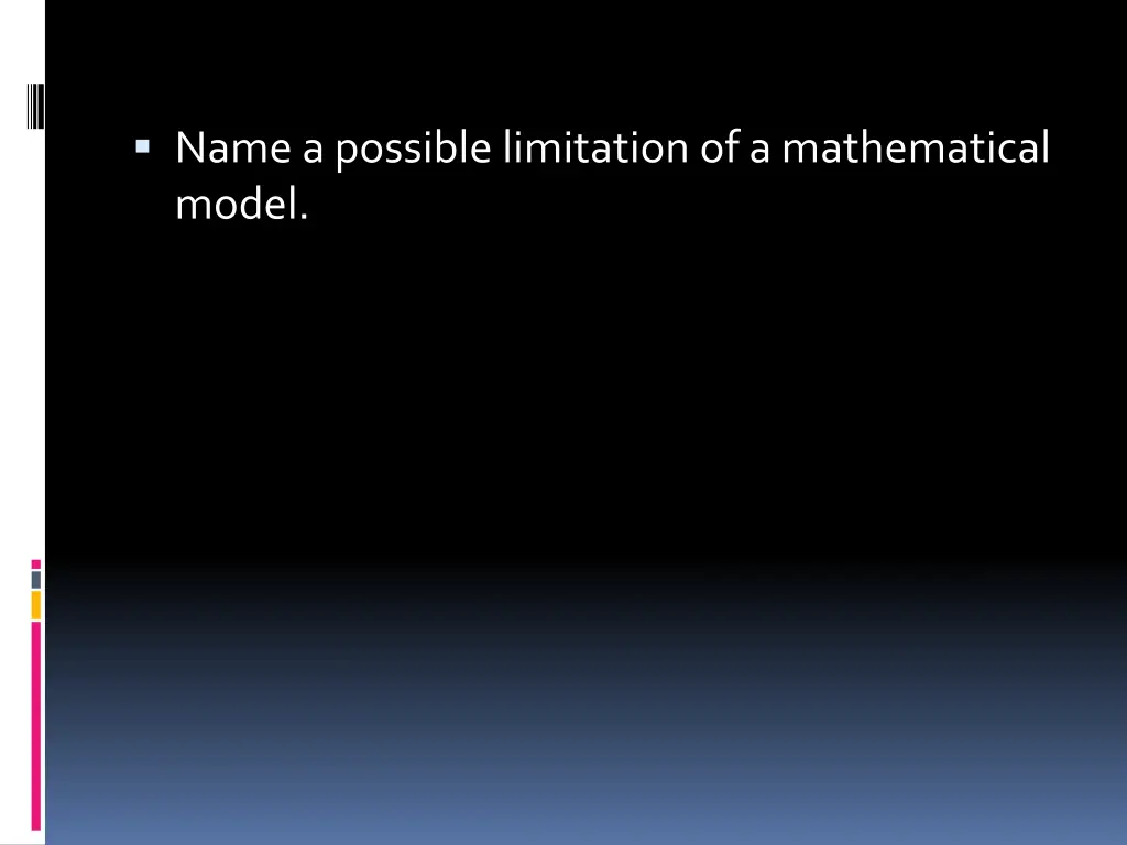 name a possible limitation of a mathematical model