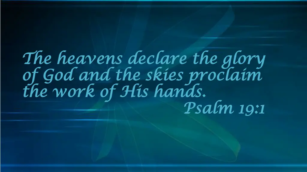 the heavens declare the glory the heavens declare