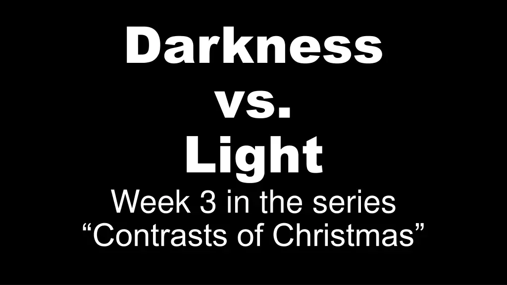 darkness vs light week 3 in the series contrasts