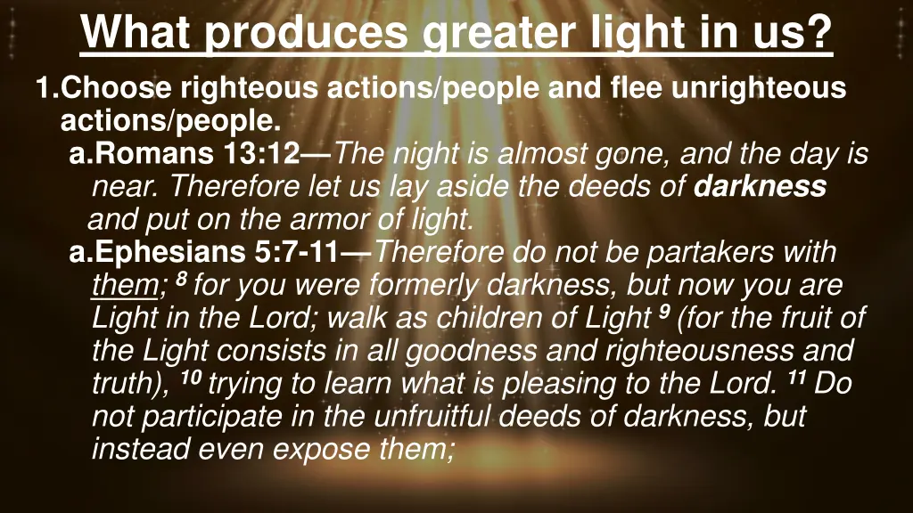 what produces greater light in us 1 choose