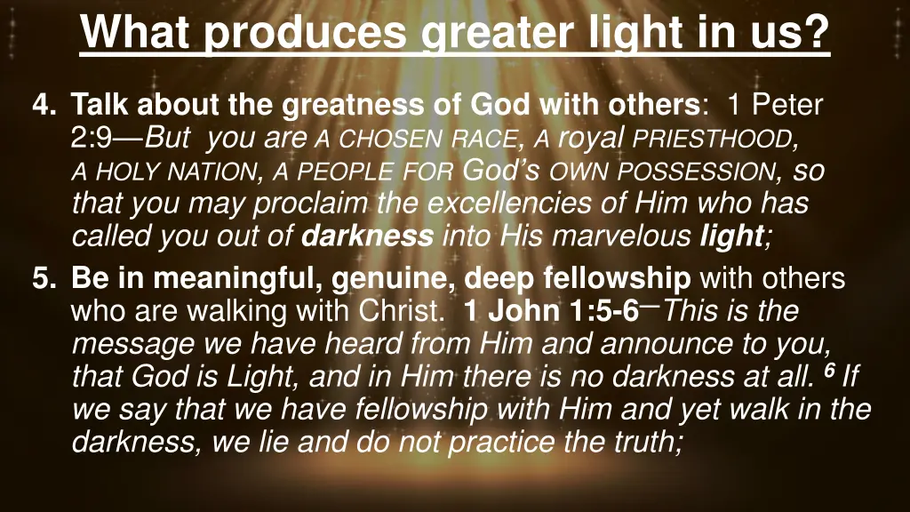 what produces greater light in us