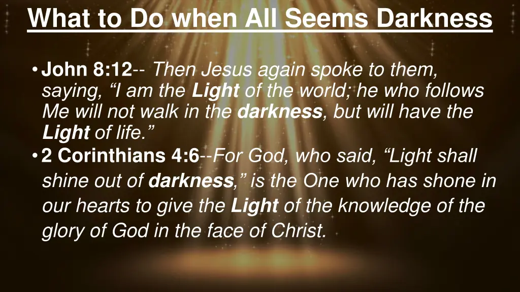 what to do when all seems darkness