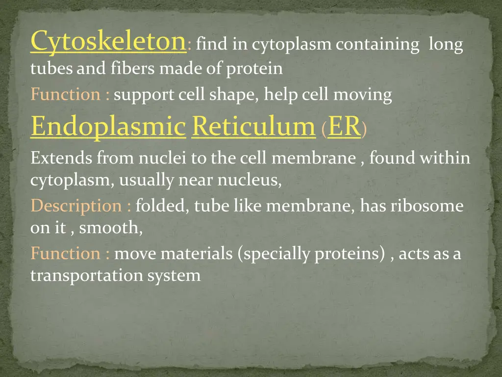 cytoskeleton find in cytoplasm containing long