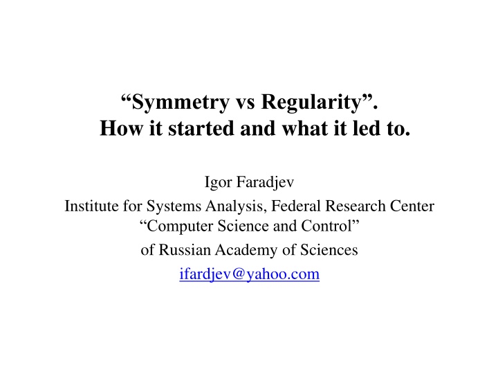 symmetry vs regularity how it started and what