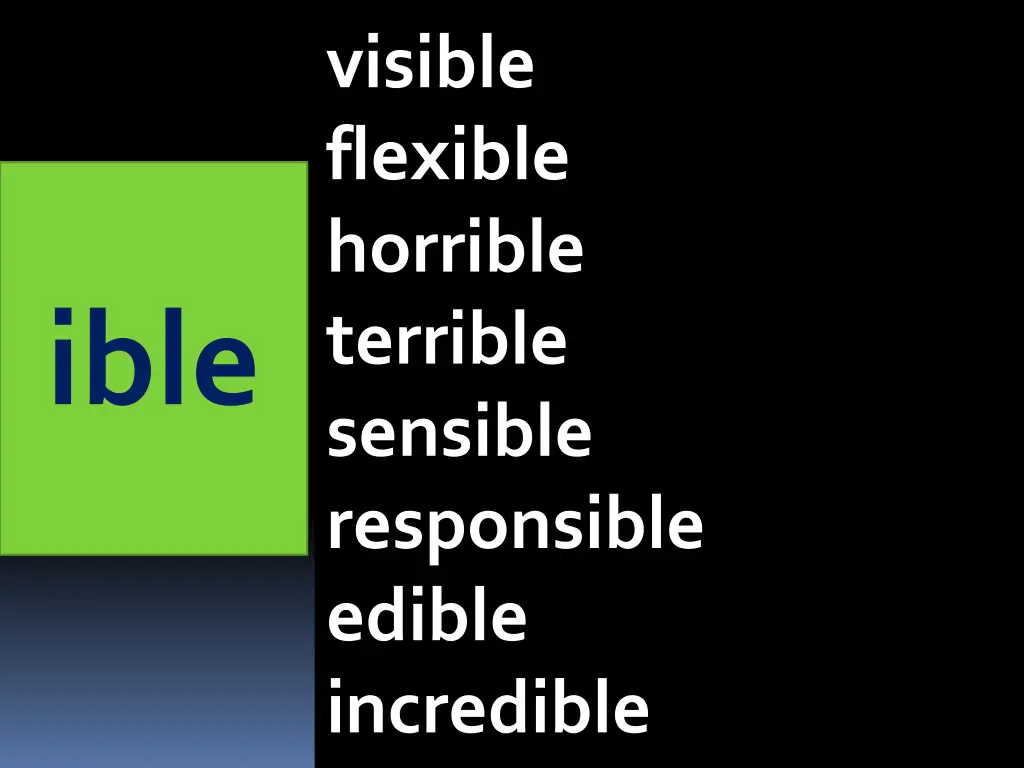 visible flexible horrible terrible sensible