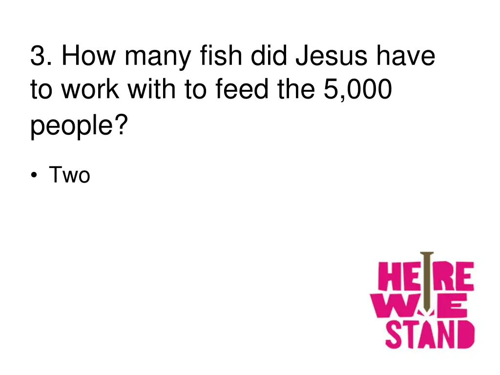 3 how many fish did jesus have to work with