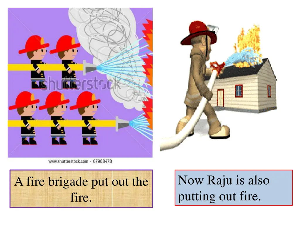 now raju is also putting out fire