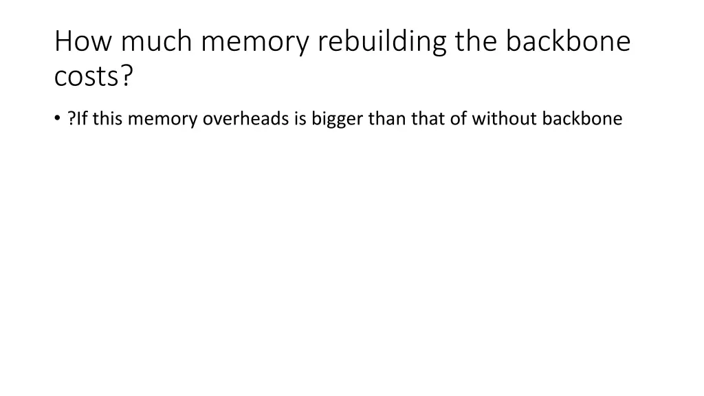 how much memory rebuilding the backbone costs