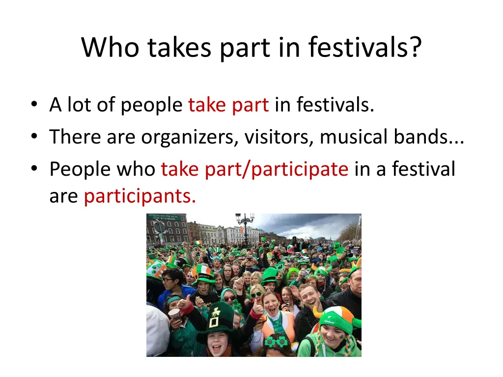 who takes part in festivals