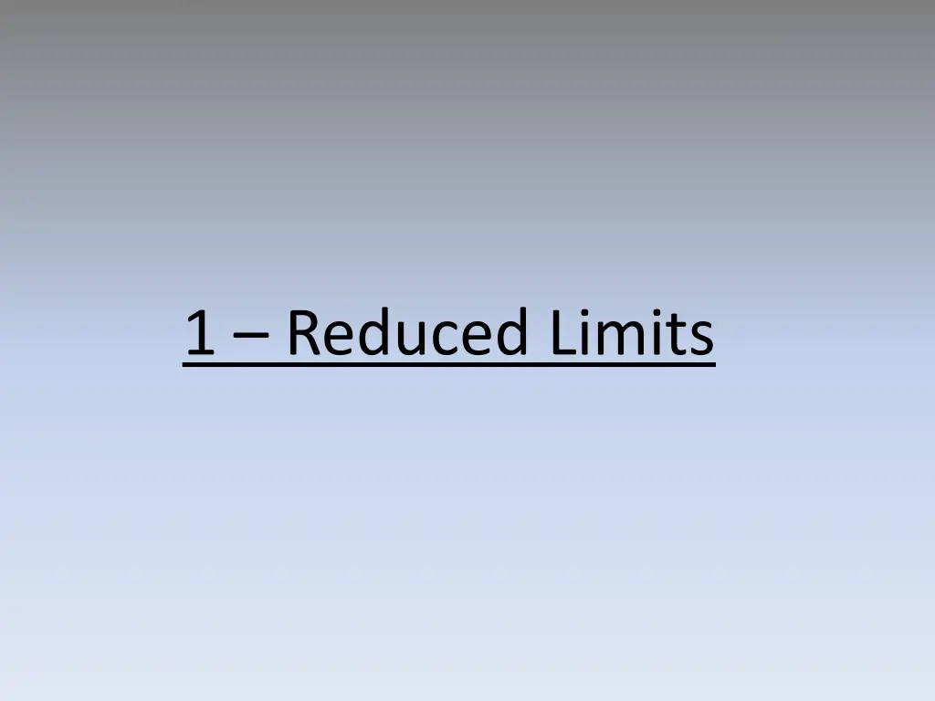 1 reduced limits