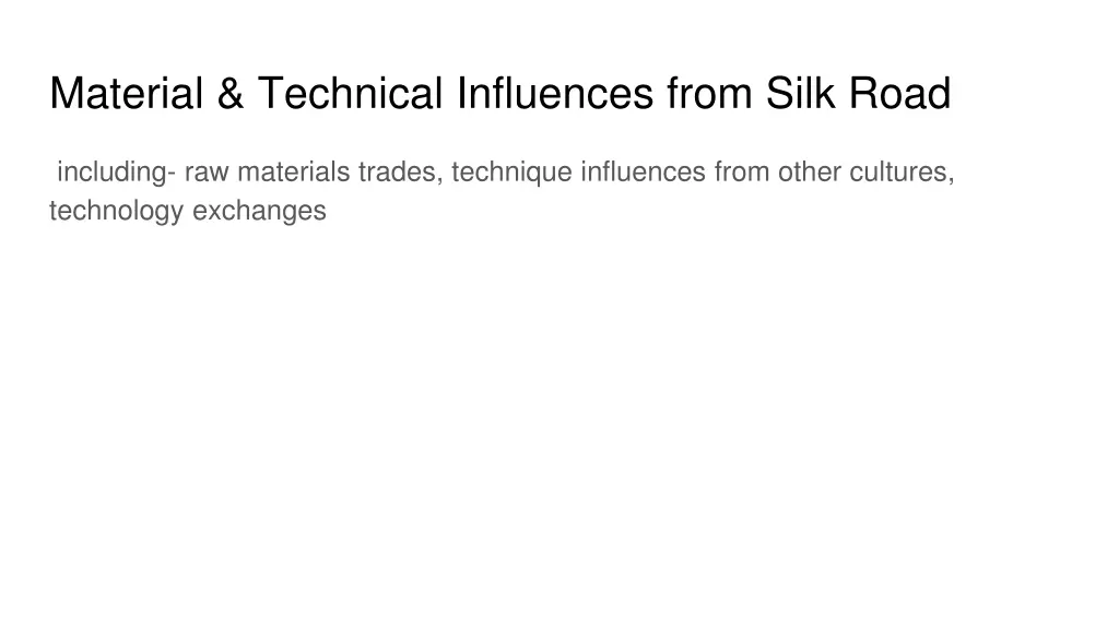 material technical influences from silk road