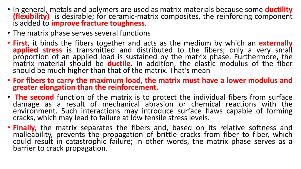 in general metals and polymers are used as matrix