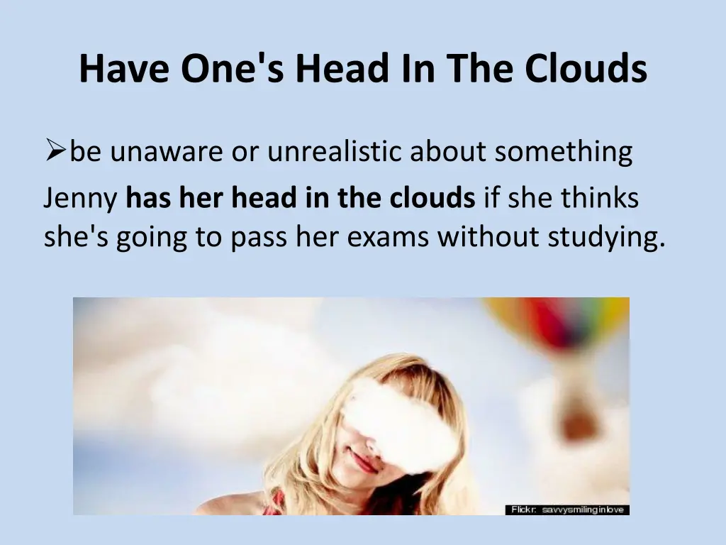 have one s head in the clouds