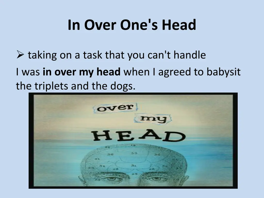 in over one s head