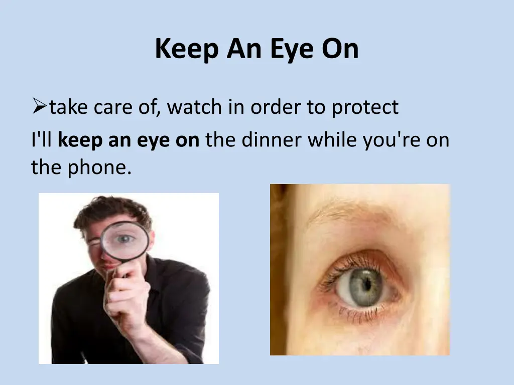 keep an eye on