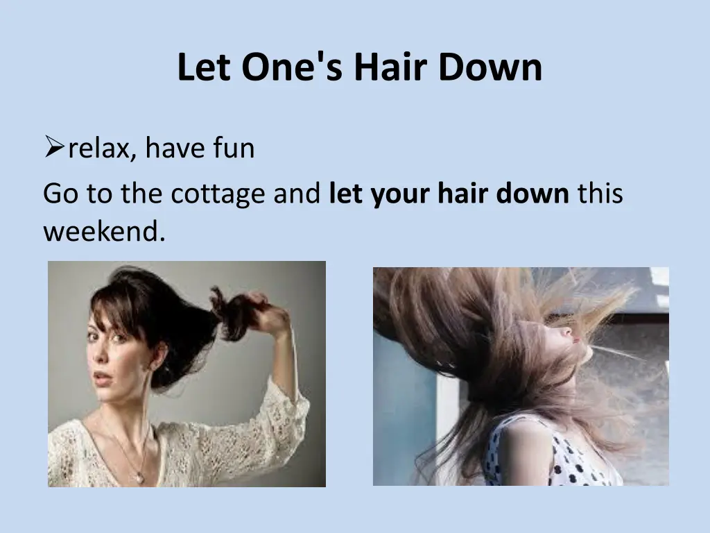 let one s hair down