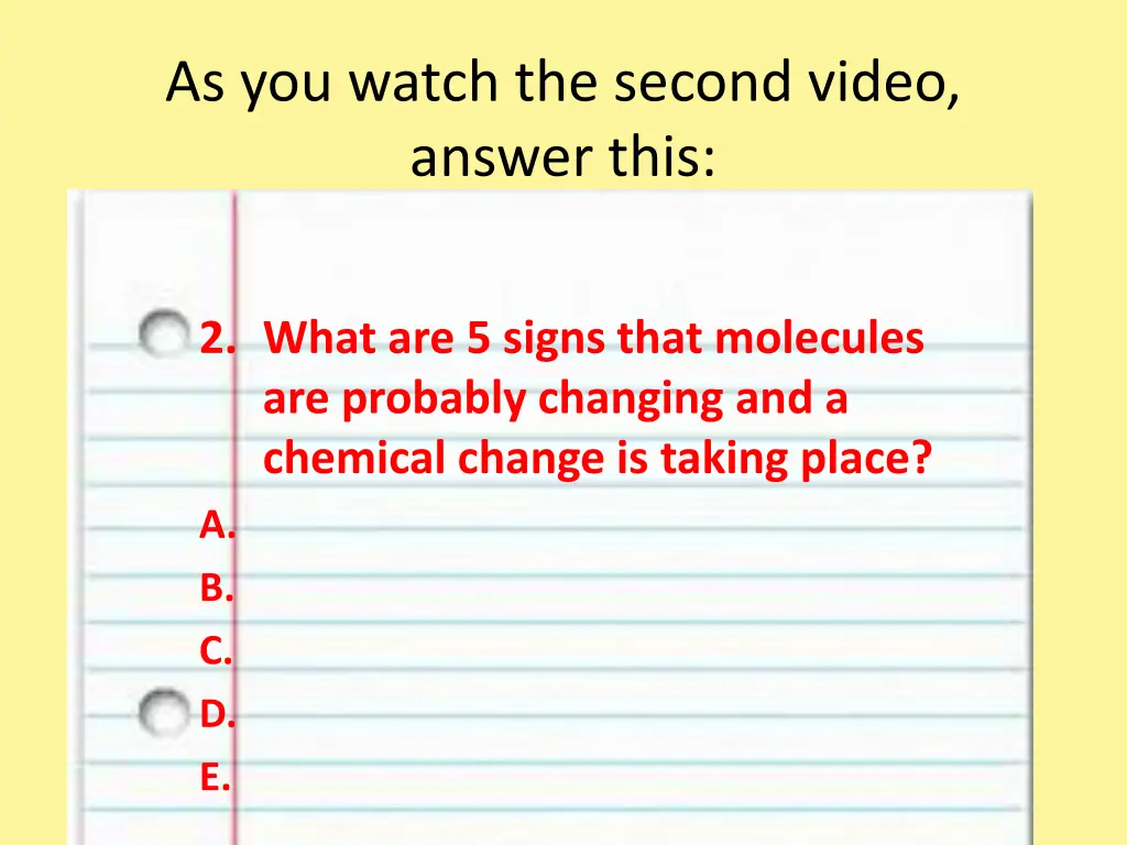 as you watch the second video answer this