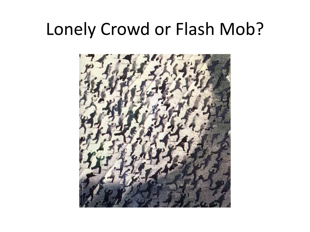 lonely crowd or flash mob