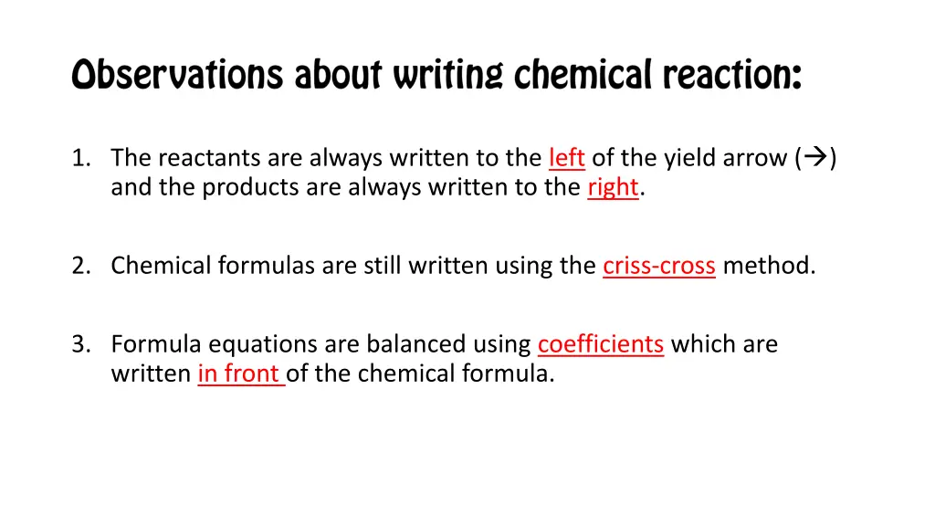 1 the reactants are always written to the left