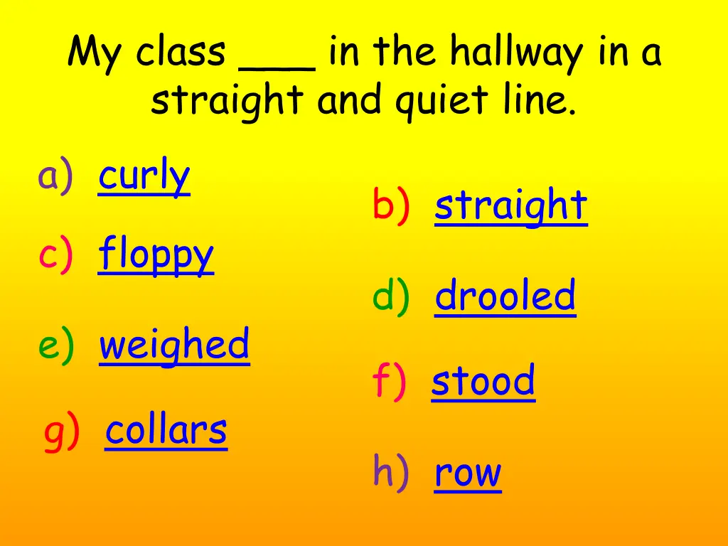 my class in the hallway in a straight and quiet