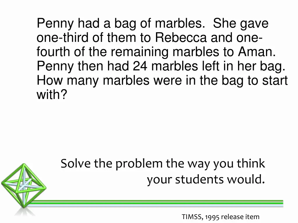 penny had a bag of marbles she gave one third