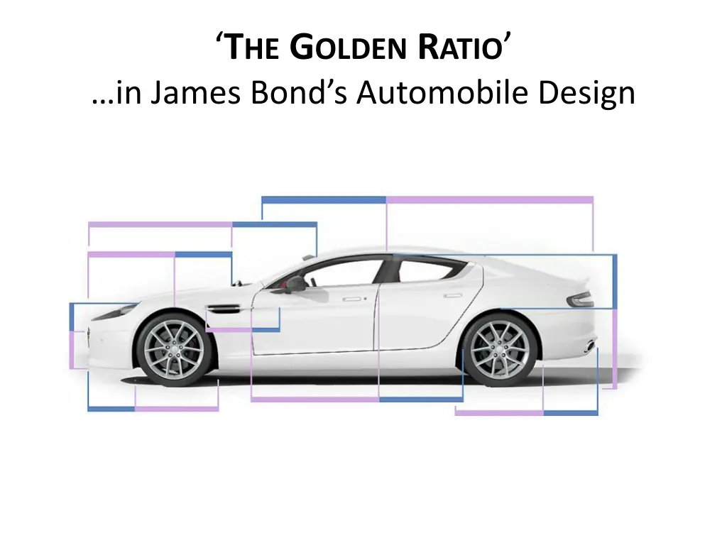 t he g olden r atio in james bond s automobile