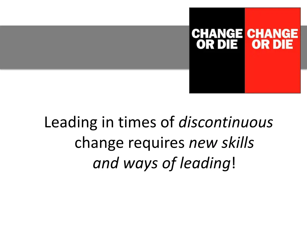 leading in times of discontinuous change requires