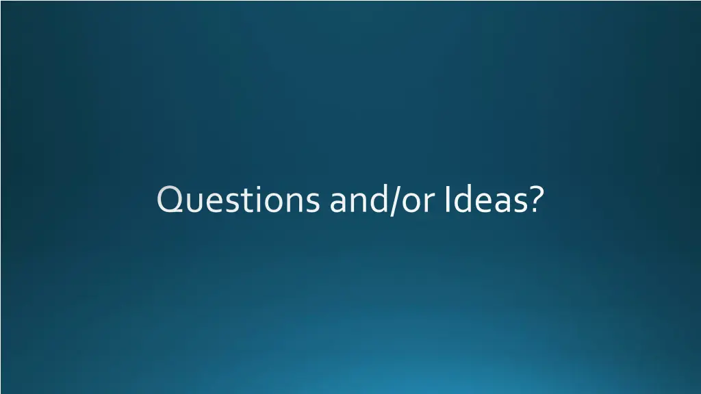 questions and or ideas