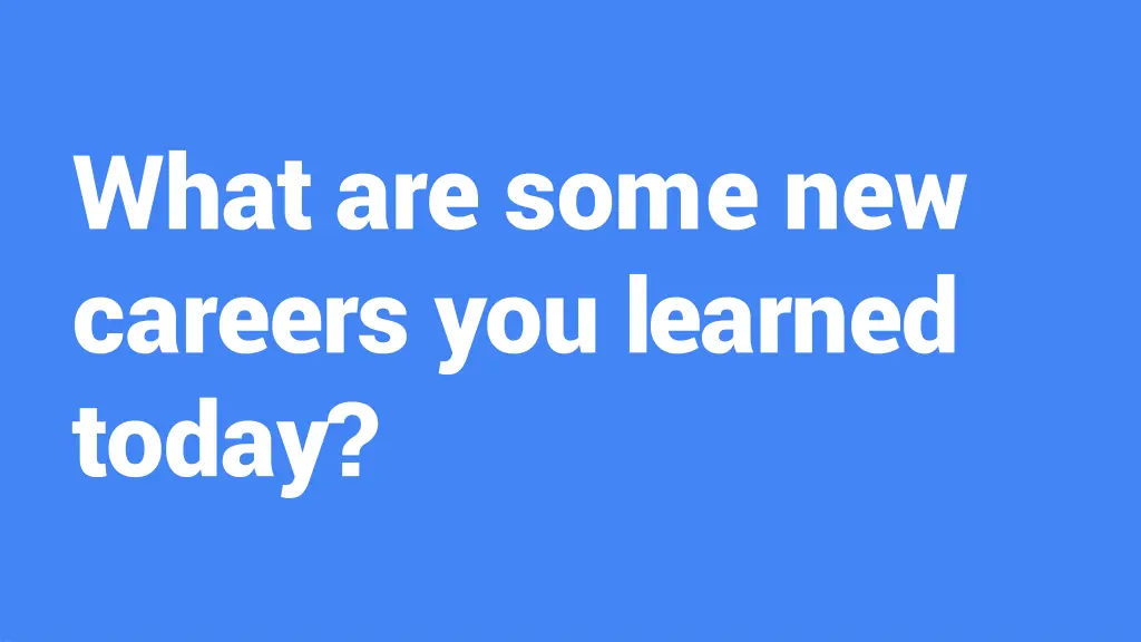 what are some new careers you learned today