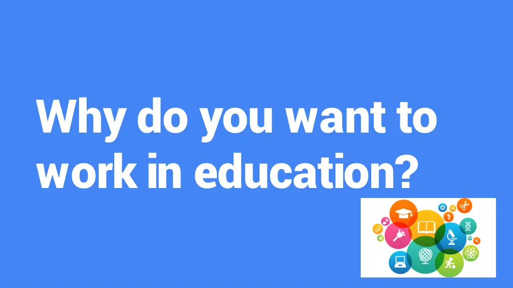 why do you want to work in education