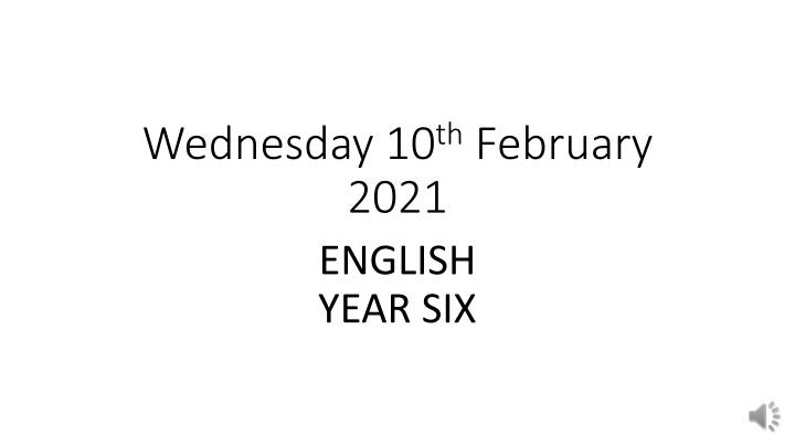 wednesday 10 th february 2021 english year six