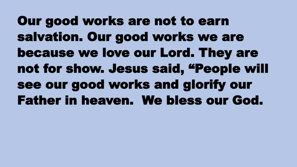 our good works are not to earn our good works