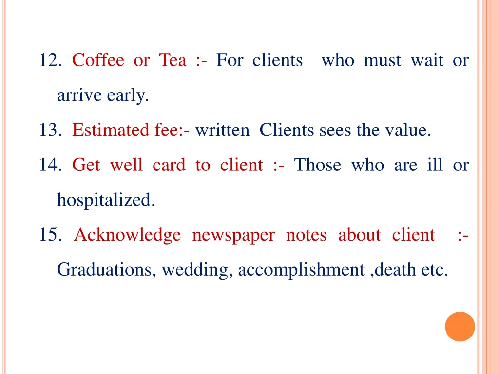 12 coffee or tea for clients who must wait or