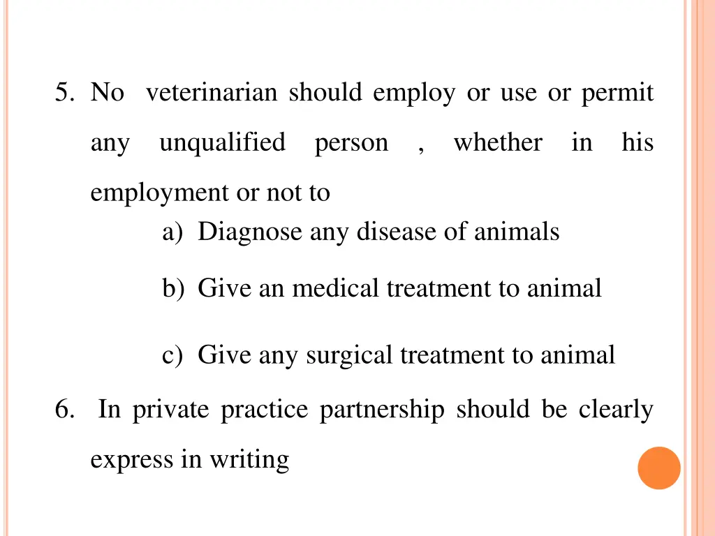 5 no veterinarian should employ or use or permit