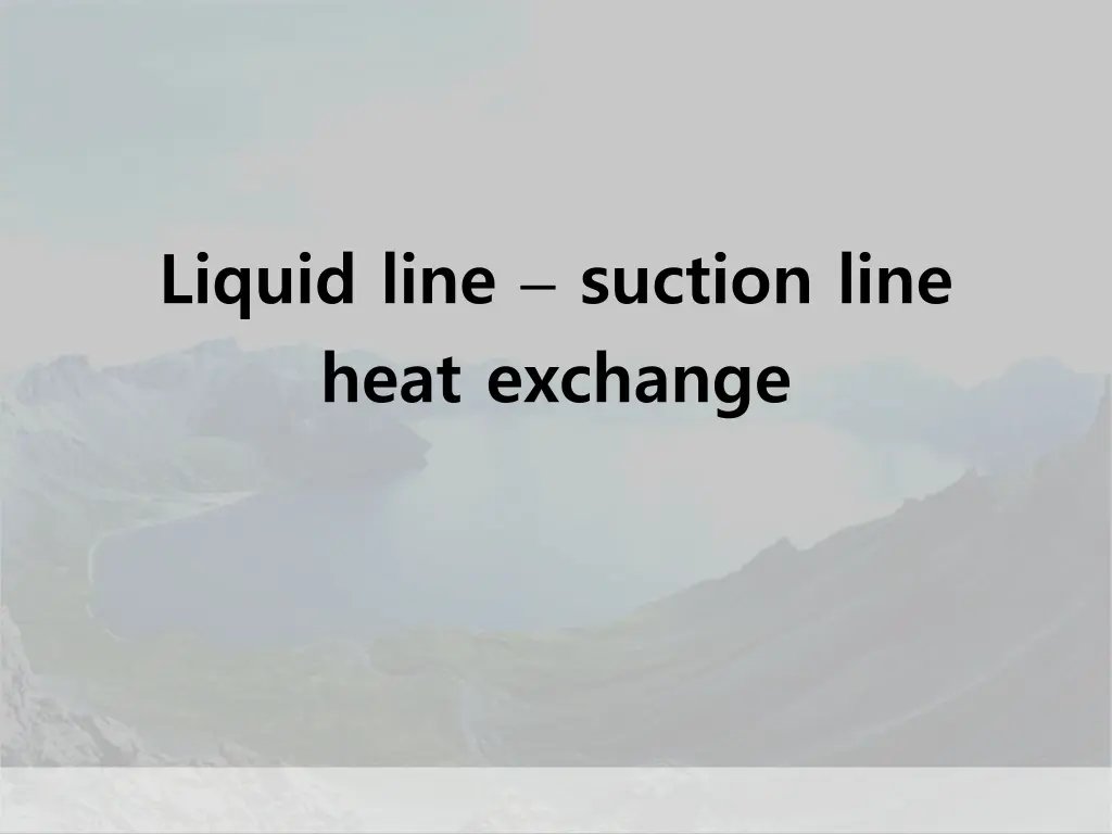 liquid line suction line heat exchange