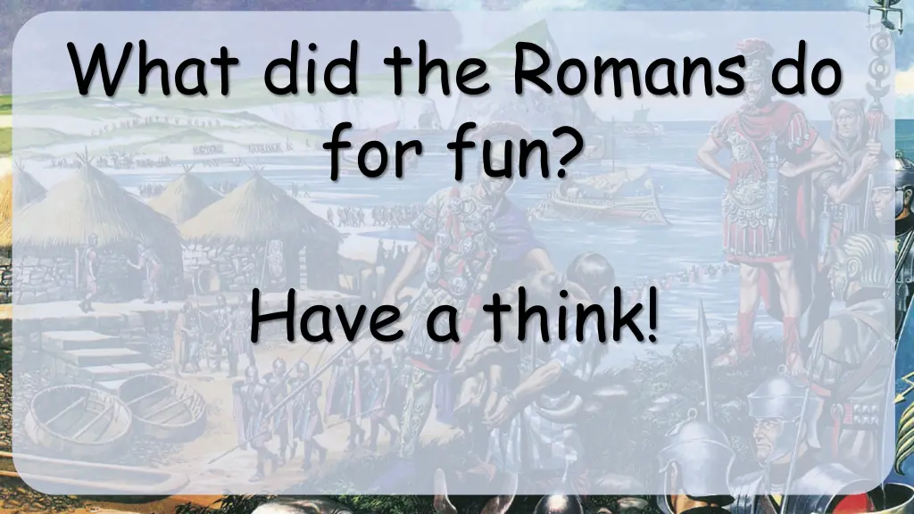 what did the romans do for fun